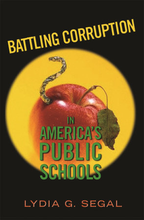 Battling Corruption in America's Public Schools Paperback by Lydia G. Segal