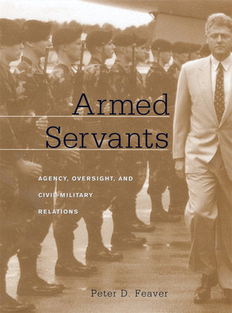 Armed Servants Paperback by Peter D. Feaver