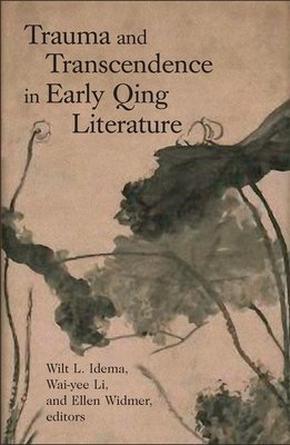 Trauma and Transcendence in Early Qing Literature Hardcover by Wilt L. Idema