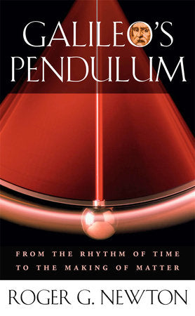 Galileo's Pendulum Paperback by Roger G. Newton