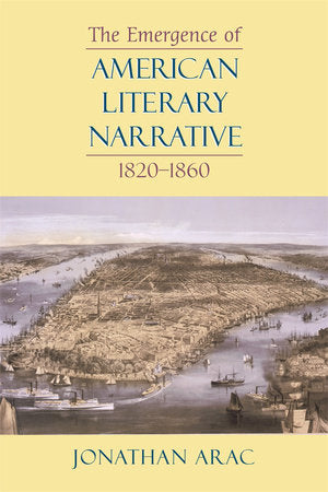 Emergence of American Literary Narrative, 1820-1860 Paperback by Jonathan Arac