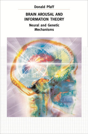 Brain Arousal and Information Theory Hardcover by Donald Pfaff