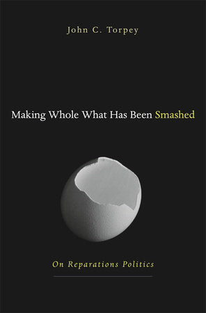 Making Whole What Has Been Smashed Hardcover by John Torpey