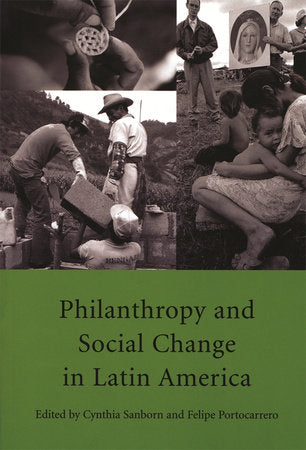 Philanthropy and Social Change in Latin America Paperback by Cynthia Sanborn