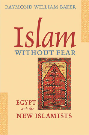 Islam without Fear Paperback by Raymond William Baker
