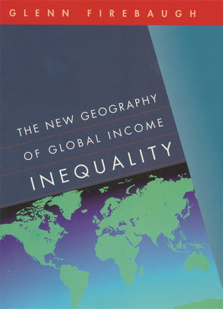 New Geography of Global Income Inequality Paperback by Glenn Firebaugh