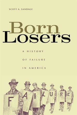 Born Losers Paperback by Scott A. Sandage