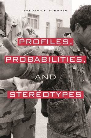 Profiles, Probabilities, and Stereotypes Paperback by Frederick Schauer
