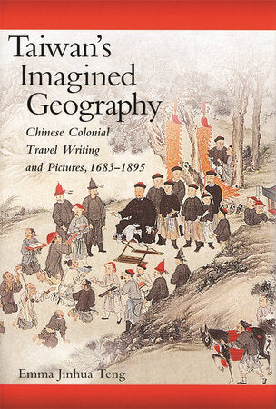 Taiwan's Imagined Geography Paperback by Emma Jinhua Teng