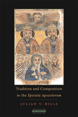 Tradition and Composition in the Epistula Apostolorum Paperback by Julian V. Hills