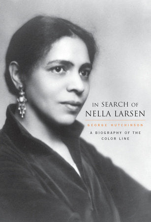 In Search of Nella Larsen Hardcover by George Hutchinson