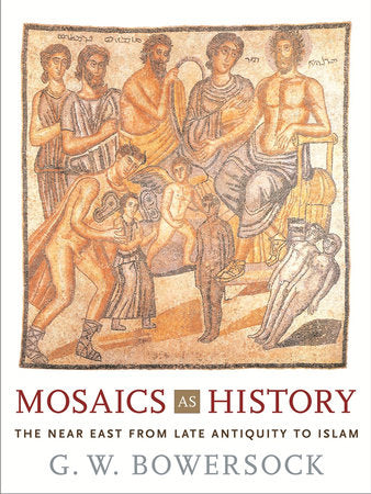 Mosaics as History Hardcover by G. W. Bowersock