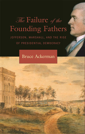 Failure of the Founding Fathers Paperback by Bruce Ackerman