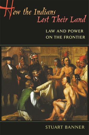 How the Indians Lost Their Land Paperback by Stuart Banner