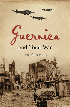 Guernica and Total War Hardcover by Ian Patterson