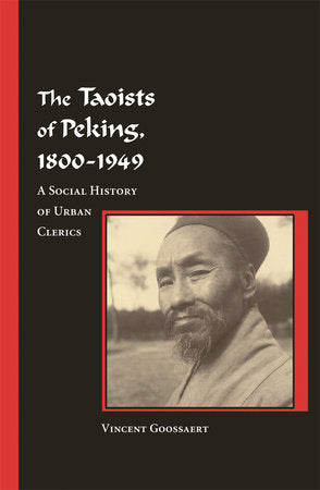 Taoists of Peking, 1800-1949 Hardcover by Vincent Goossaert
