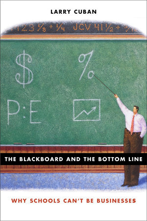 Blackboard and the Bottom Line Paperback by Larry Cuban