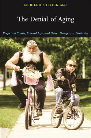Denial of Aging Paperback by Muriel R. Gillick M.D.