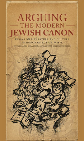 Arguing the Modern Jewish Canon Hardcover by Justin Daniel Cammy