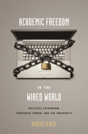 Academic Freedom in the Wired World Hardcover by Robert O'Neil