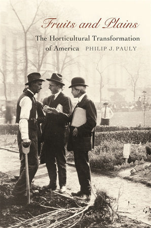 Fruits and Plains Hardcover by Philip J. Pauly
