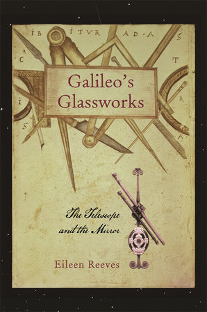 Galileo's Glassworks Hardcover by Eileen Reeves