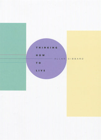 Thinking How to Live Paperback by Allan Gibbard