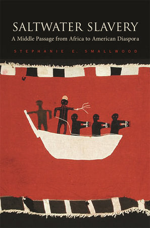 Saltwater Slavery Paperback by Stephanie E. Smallwood
