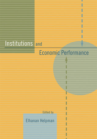 Institutions and Economic Performance Hardcover by Elhanan Helpman