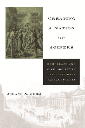 Creating a Nation of Joiners Hardcover by Johann N. Neem