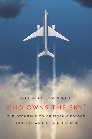 Who Owns the Sky? Hardcover by Stuart Banner