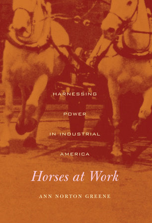 Horses at Work Hardcover by Ann Norton Greene