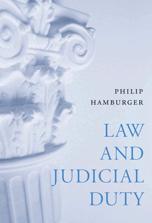 Law and Judicial Duty Hardcover by Philip Hamburger