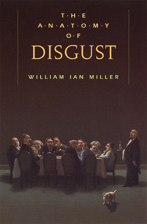Anatomy of Disgust Paperback by William Ian Miller