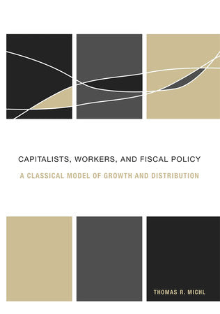 Capitalists, Workers, and Fiscal Policy Hardcover by Thomas R. Michl