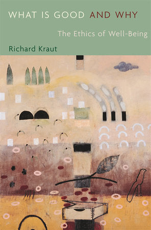 What Is Good and Why Paperback by Richard Kraut
