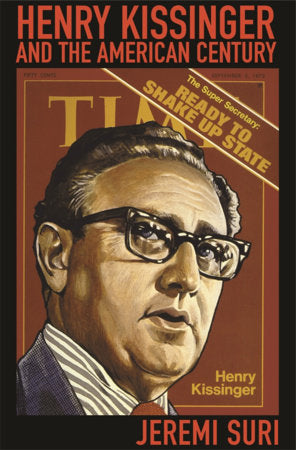 Henry Kissinger and the American Century Paperback by Jeremi Suri