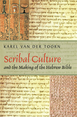 Scribal Culture and the Making of the Hebrew Bible Paperback by Karel van der Toorn