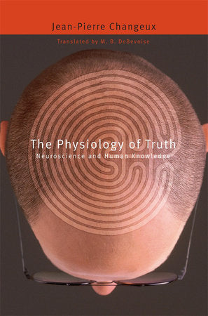 Physiology of Truth Paperback by Jean-Pierre Changeux