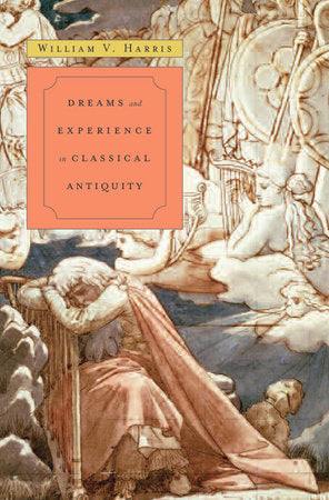 Dreams and Experience in Classical Antiquity Hardcover by William V. Harris