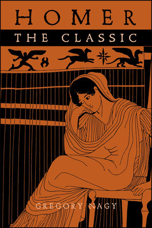 Homer the Classic Paperback by Gregory Nagy