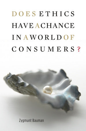 Does Ethics Have a Chance in a World of Consumers? Paperback by Zygmunt Bauman