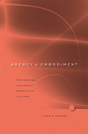 Agency and Embodiment Hardcover by Carrie Noland