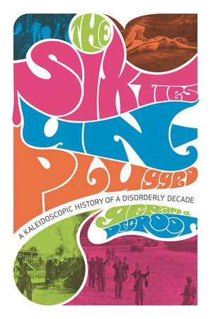 Sixties Unplugged Paperback by Gerard J. DeGroot