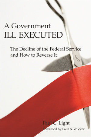 Government Ill Executed Paperback by Paul C. Light