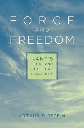 Force and Freedom Hardcover by Arthur Ripstein