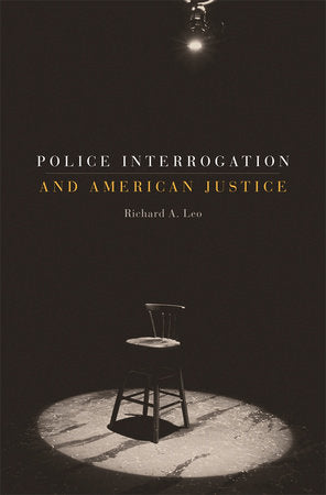 Police Interrogation and American Justice Paperback by Richard A. Leo
