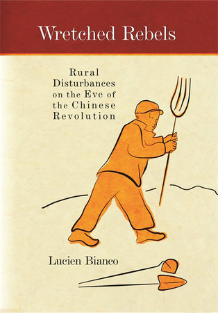 Wretched Rebels Hardcover by Lucien Bianco