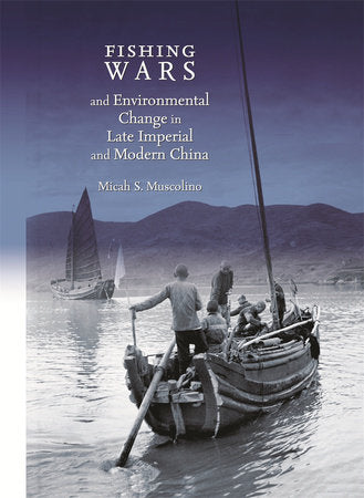 Fishing Wars and Environmental Change in Late Imperial and Modern China Hardcover by Micah S. Muscolino
