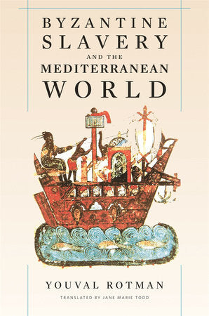 Byzantine Slavery and the Mediterranean World Hardcover by Youval Rotman